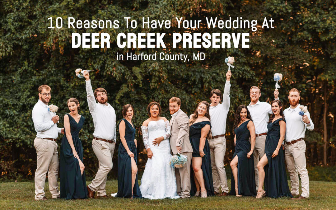 Are you dreaming of a serene and unforgettable wedding day surrounded by natural beauty and rustic charm? Look no further! This Harford County, Maryland wedding venue ticks all the boxes for couples seeking a picture-perfect setting for their special day. Here are the top 10 reasons why you should book Deer Creek Preserve as your Harford County, Maryland Wedding Venue: